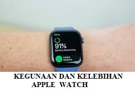 HAL YANG HARUS DI PERTIMBANGKAN, INI DIA KEUNGGULAN DARI APPLE WATCH