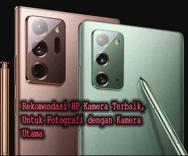 Rekomendasi HP Kamera Terbaik, Untuk Fotografi dengan Kamera Utama